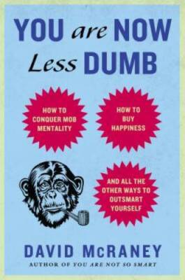 You Are Now Less Dumb: How to Conquer Mob Mentality, How to Buy Happ - VERY GOOD