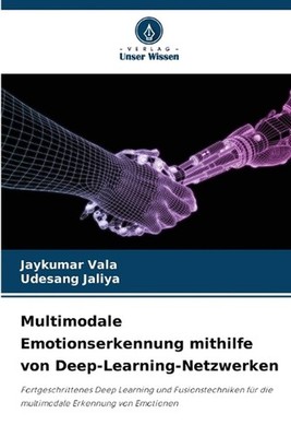 Multimodale Emotionserkennung mithilfe von Deep-Learning-Netzwerken by Jaykumar
