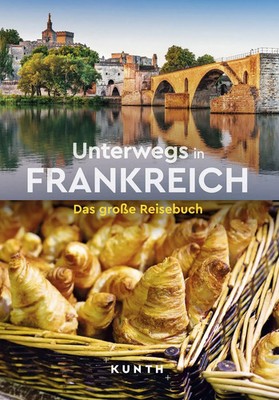 KUNTH Unterwegs in Frankreich | Das große Reisebuch | Rita Henss (u. a.) | Buch