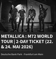 2 x METALLICA M72 World Tour 2-Tagesticket Frankfurt - TOP SITZPLÄTZE