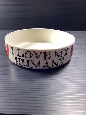SWEET WILLIAM LONDON  I Love My Humans  8''  X  2.5  CERAMIC DOG CAT PET DISH