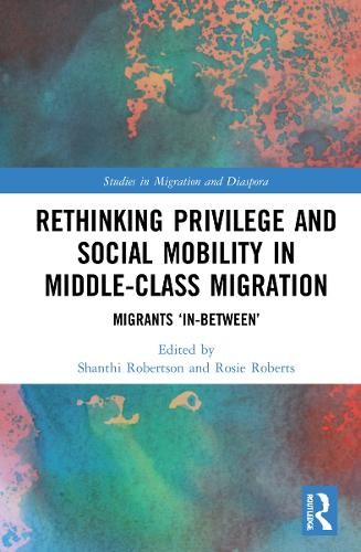 Rethinking Privilege and Social Mobility in Middle-Class Migr... - 9780367540821