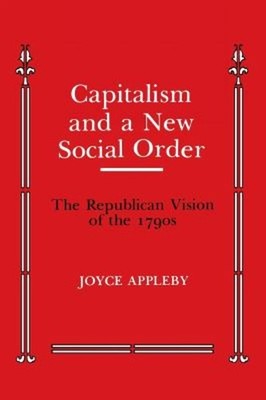 Capitalism and a New Social Order : The Republican Vision of The