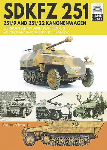 SDKFZ 251 - 251/9 and 251/22 Kanonenwagen : German Army and Waffen-SS Western...