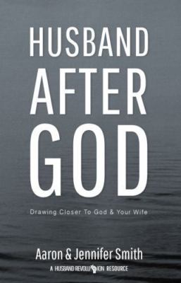 Husband After God: Drawing Closer To God And Your Wife (Couples Devotionals, Mar