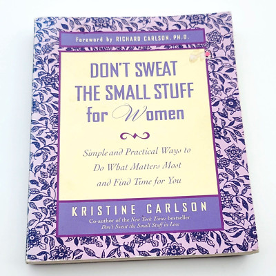 Don't Sweat the Small Stuff for Women Simple and Practical Ways Kristine Carlson