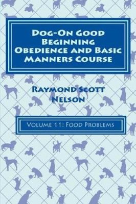Dog-On Good Beginning Obedience and Basic Manners Course Volume 11: