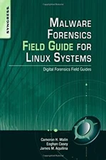 Malware Forensics Field Guide for Linux Systems : Digital Forensi