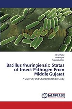 Bacillus thuringiensis: Status of Insect Pathogen From Middle Gujarat by Hiren
