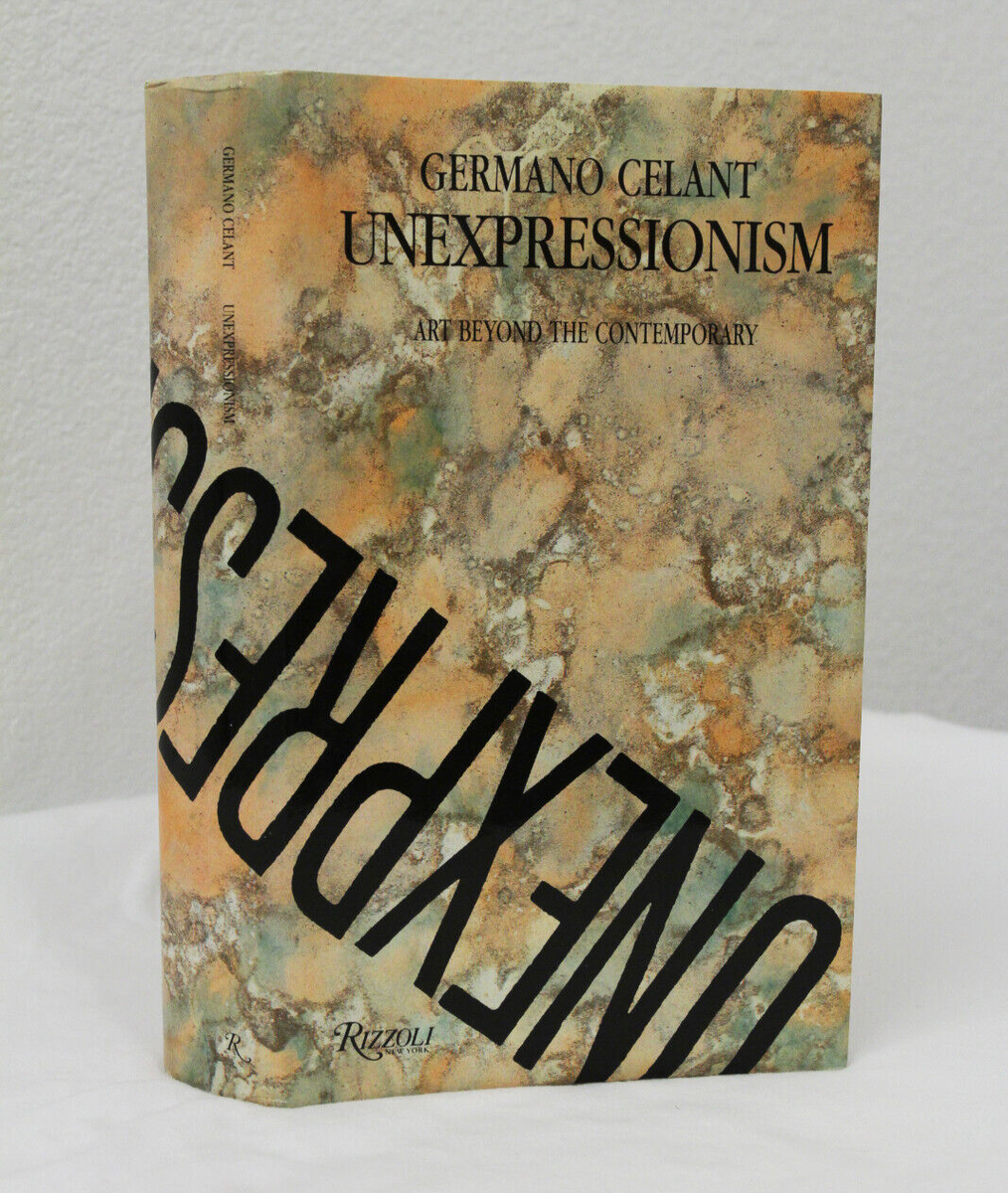 Un-Expressionism　Germano Celant Unexpressionism: Art Beyond the Contemporary by Germano Celant