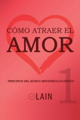 Cómo atraer el Amor 1 (La Voz de Tu Alma) (Spanish Edition), García Calvo, Lain,