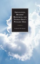 Implication, Readers' Resources, and Thomas Gray's Pindaric Odes, Paperback b...