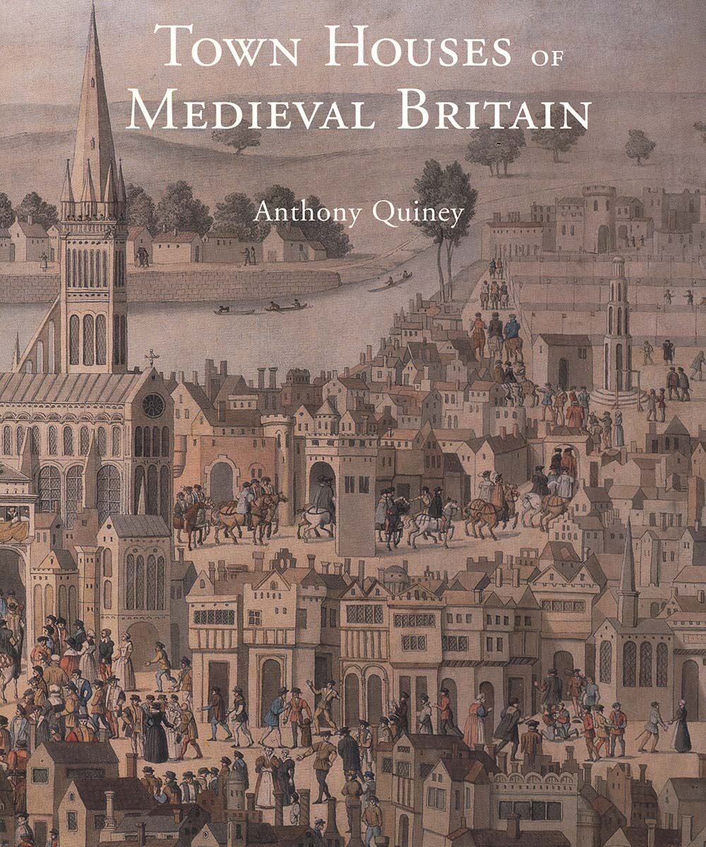 Town Houses of Medieval Britain - Anthony Quiney - Hardback - Very Good