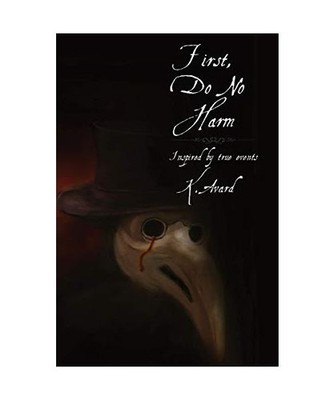 First, Do No Harm, K S Avard