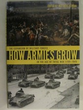 How Armies Grow The Expansion of Military Forces in the Age of Total War 1789-19