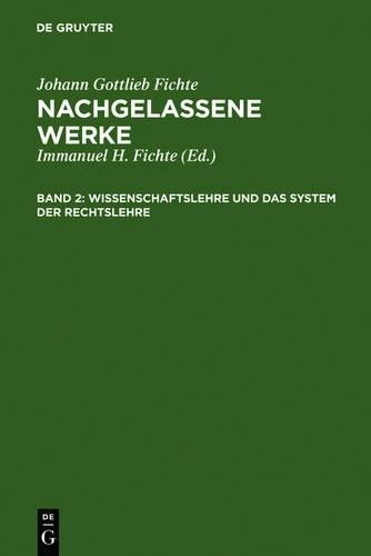 Johann Gottlieb Fich Wissenschaftslehre Und Das System Der Rechtsleh (Hardback)