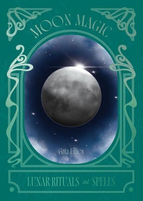 Moon Magic by Gaia Elliot Hardcover Book