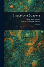 Every-day Science by Henry Smith Williams Paperback Book
