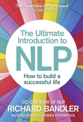 The Ultimate Introduction to NLP: How to build a successful life: A Powerful...