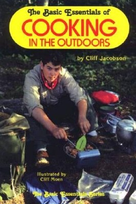 THE BASIC ESSENTIALS OF COOKING OUTDOORS - Paperback By Jacobson, Cliff - GOOD