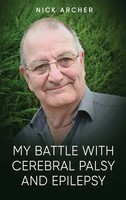 Nick Archer | My Battle With Cerebral Palsy And Epilepsy | Buch | Englisch