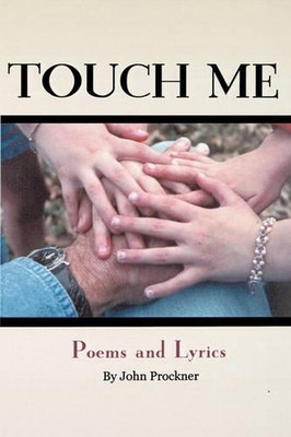 Touch Me: Poems and Lyrics by John Prockner (English) Paperback Book
