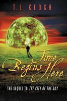 Keogh T. J. Keogh | Time Begins Here | Taschenbuch | Englisch (2010) | iUniverse
