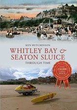 Whitley Bay & Seaton Sluice Through Time by Ken Hutchinson (English) Paperback B