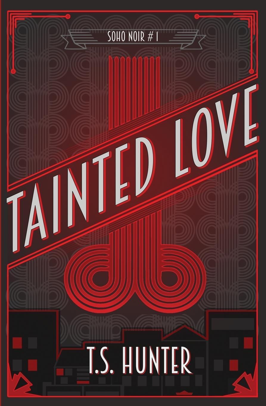 Thumbnail - Tainted Love | T. S. Hunter | Soho Noir Series 1 | Taschenbuch | Soho