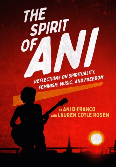 SPIRIT OF ANI by DIFRANCO, ANI Hardback Self Help Business