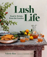 Lush Life: Food & Drinks from the Garden - Hardcover - VERY GOOD