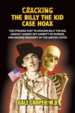 Cracking the Billy the Kid Case Hoax The Bizarre Plot to Exhume B