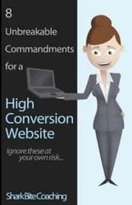 8 Unbreakable Commandments For A High Conversion Website: Ignore These At Y...