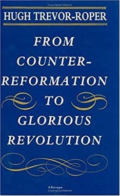 From Counter-Reformation to Glorious Revolution Hardcover Hugh Tr