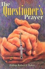 The Questioner's Prayer - Paperback By Robert J. Baker - GOOD