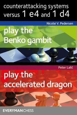 Counterattacking Systems Versus 1 e4 and 1d4: Plat the Benko Gambit and Play the