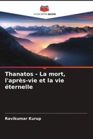 Ravikumar Kurup | Thanatos - La Mort, L'aprèS-Vie Et La Vie éTernelle | Buch