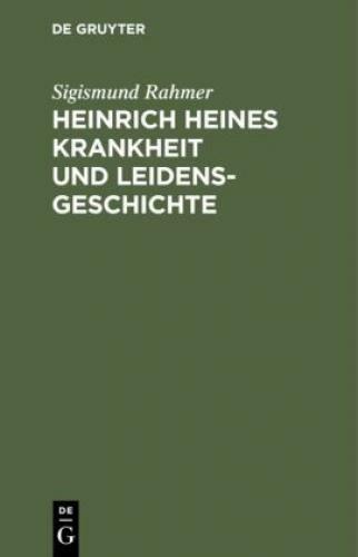 Thumbnail - Heinrich Heines Krankheit Und Leidensgeschichte Eine Kritische Studie