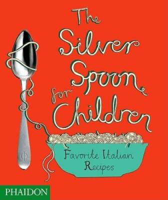 The Silver Spoon for Children: Favorite Italian Recipes - Hardcover - GOOD