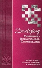 Developing Cognitive-Behavioural Counselling, Paperback by Scott, Michael J.;...