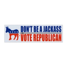 Magnet, Don't Be Jackass, Vote Republican, 10" x 3" Magnetic Bumper Sticker