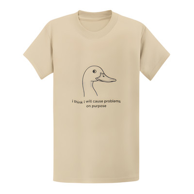 Funny Duck T- Shirt, I Think I Will Cause Problems On Purpose Meme Tee