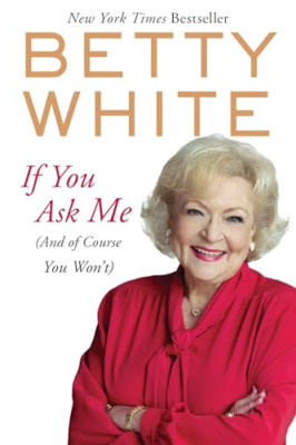 If You Ask Me: - Paperback NEW Betty White 2012-02-07