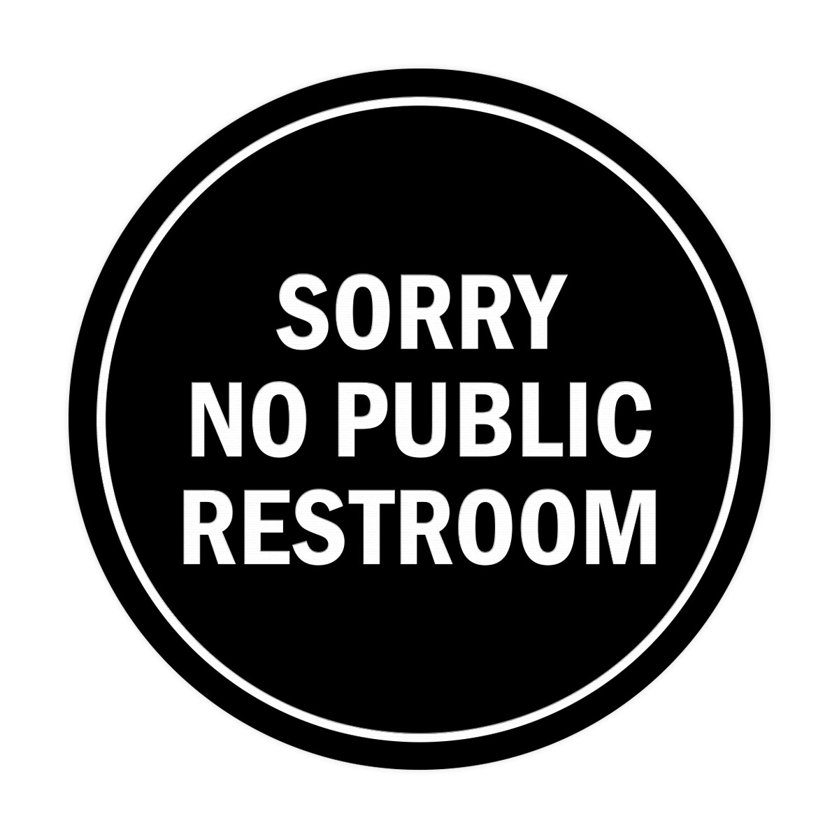 Signs ByLITA Circle Sorry No Public Restroom Sign (Black) - Medium 6"  194634290750 | eBay
