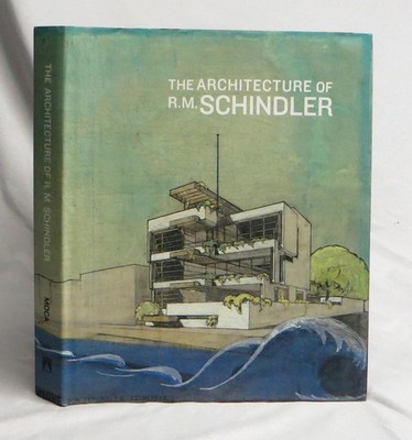 Architecture of R. M. Schindler by Michael Darling and Elizabeth A. T. Smith EXC