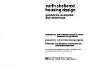EARTH SHELTERED HOUSING DESIGN: Guidelines, Examples, and References by 
