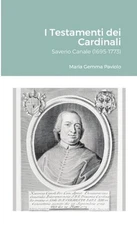 I Testamenti dei Cardinali: Saverio Canale (1695-1773) by Maria Gemma Paviolo Pa