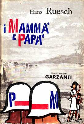 Hans Ruesch - Mama und Papa - 1. Aufl. Garzanti 1962
