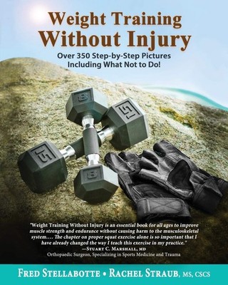 Weight Training Without Injury: Over 350 Step-by-Step Pictures Including Wha...