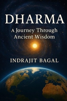 Dharma: A Journey Through Ancient Wisdom by Indrajit Bagal Paperback Book